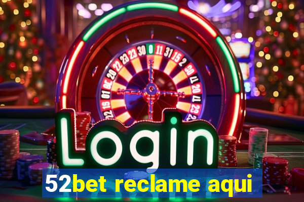 52bet reclame aqui