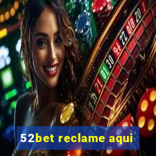 52bet reclame aqui