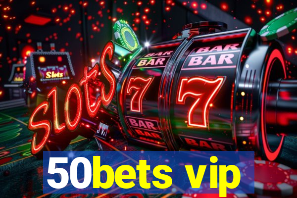 50bets vip