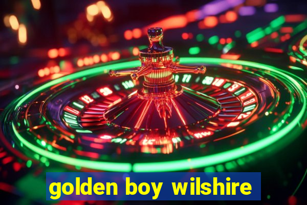 golden boy wilshire