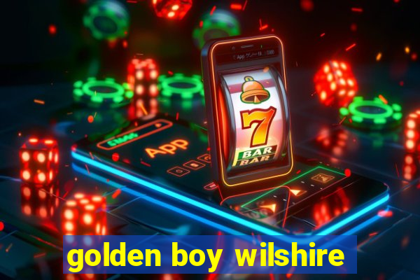 golden boy wilshire