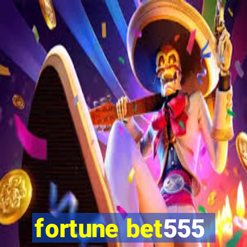 fortune bet555