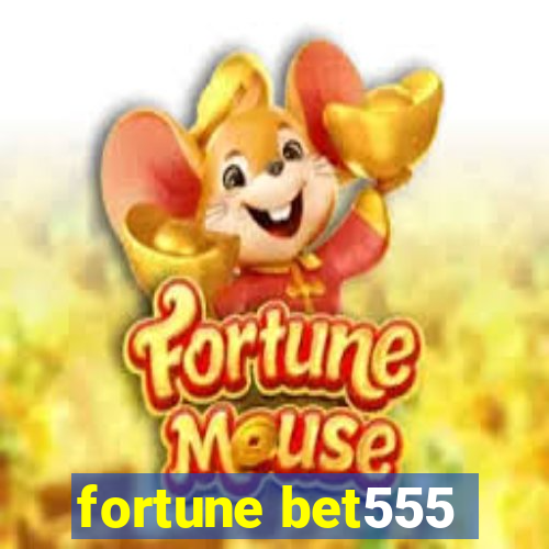 fortune bet555