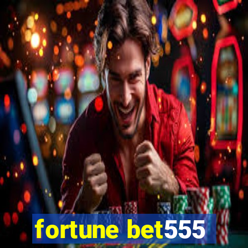 fortune bet555