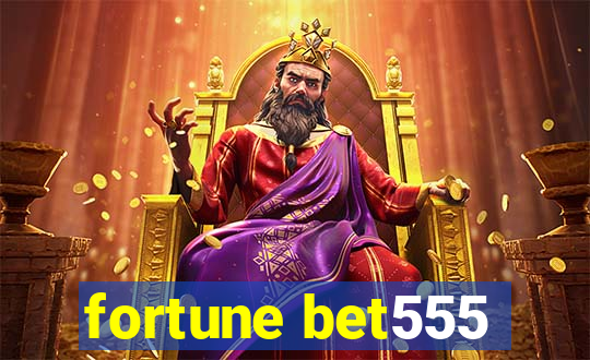 fortune bet555