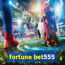 fortune bet555