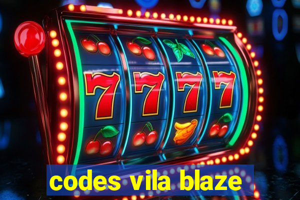 codes vila blaze