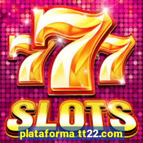 plataforma tt22.com