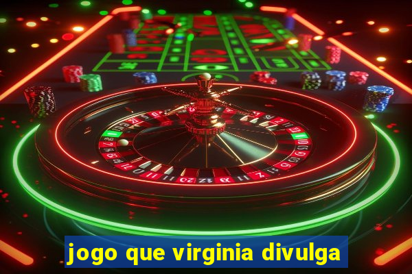 jogo que virginia divulga