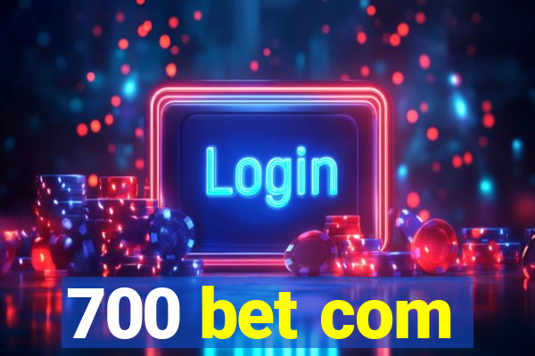 700 bet com