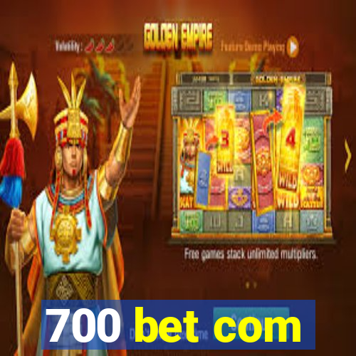 700 bet com