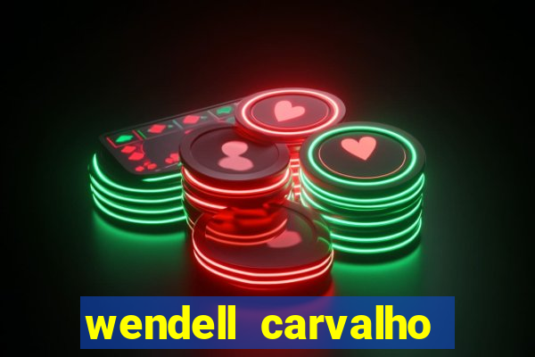 wendell carvalho reclame aqui