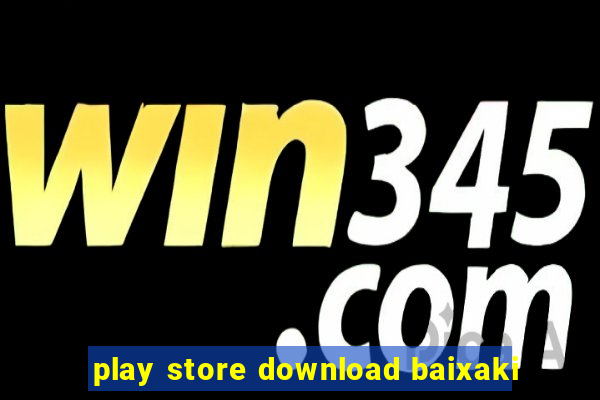 play store download baixaki