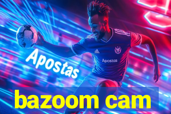 bazoom cam