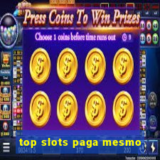 top slots paga mesmo