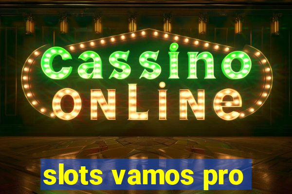 slots vamos pro