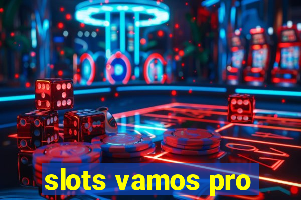 slots vamos pro