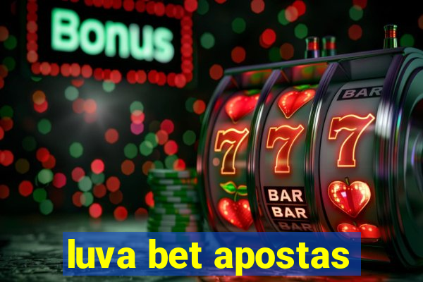 luva bet apostas