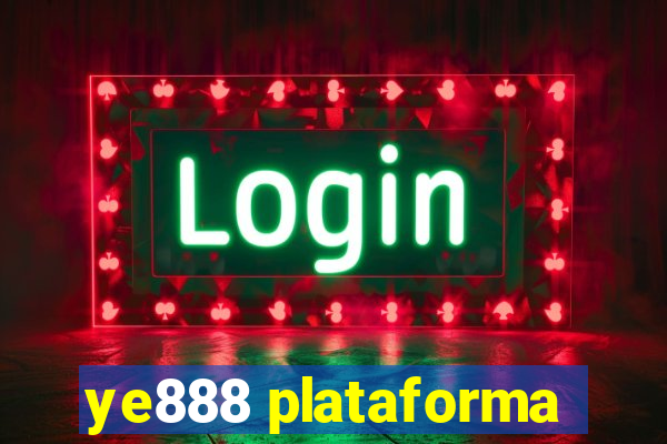 ye888 plataforma