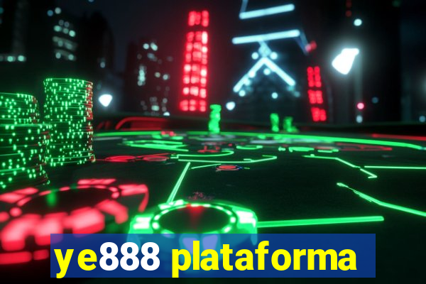 ye888 plataforma