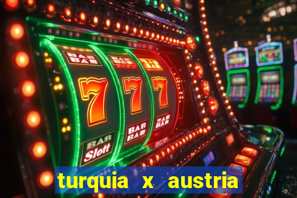 turquia x austria onde assistir