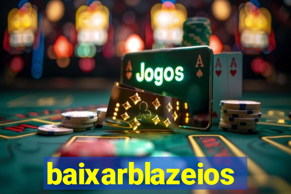 baixarblazeios