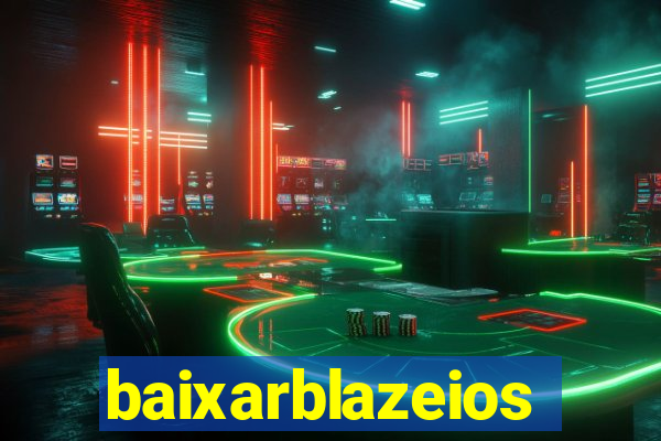 baixarblazeios