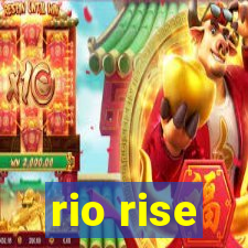 rio rise