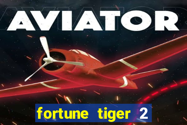 fortune tiger 2 revenge plataforma