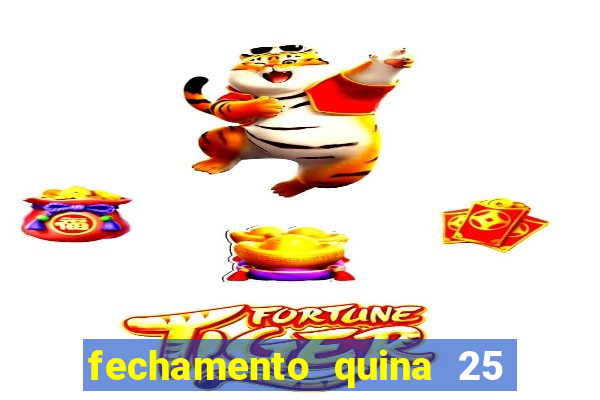 fechamento quina 25 garante quadra com