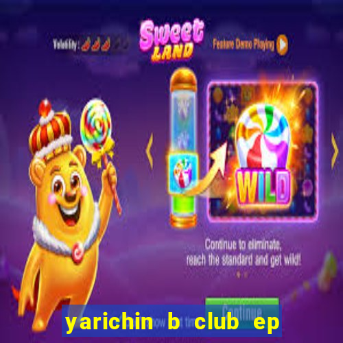 yarichin b club ep 2 dublado