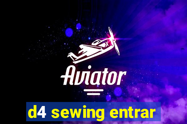 d4 sewing entrar