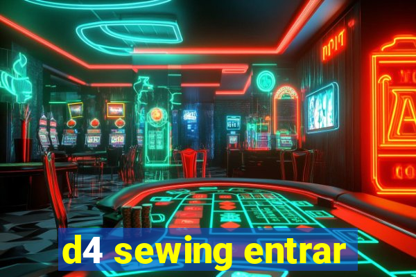 d4 sewing entrar