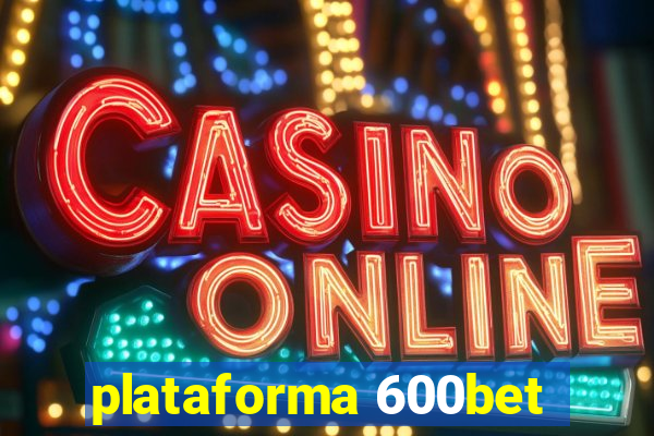 plataforma 600bet