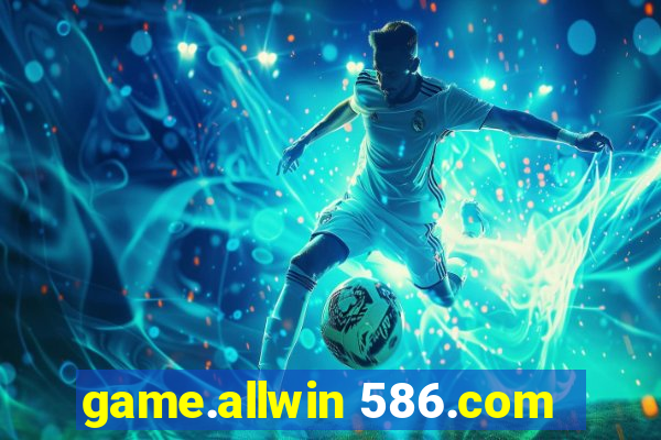 game.allwin 586.com