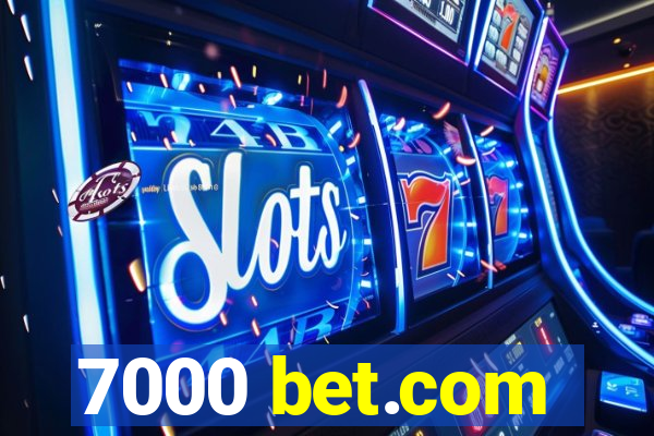 7000 bet.com