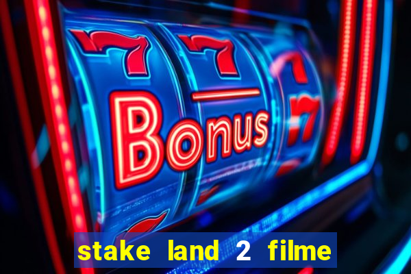 stake land 2 filme completo dublado