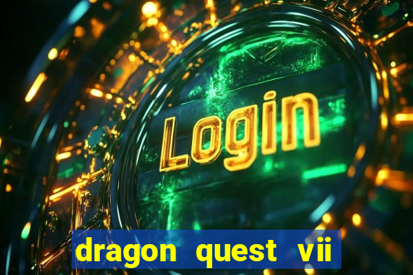 dragon quest vii ps1 rom pt-br