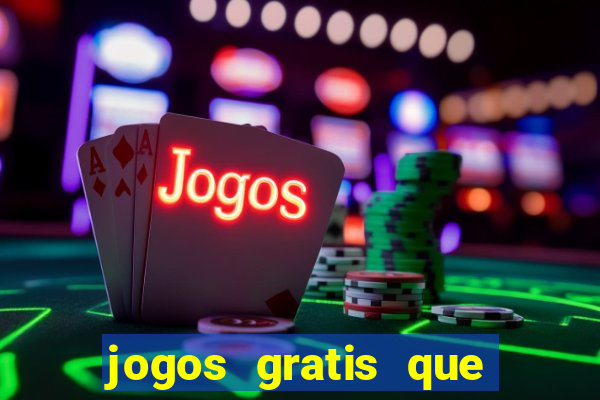 jogos gratis que realmente ganha dinheiro