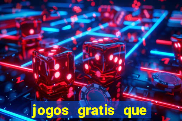 jogos gratis que realmente ganha dinheiro