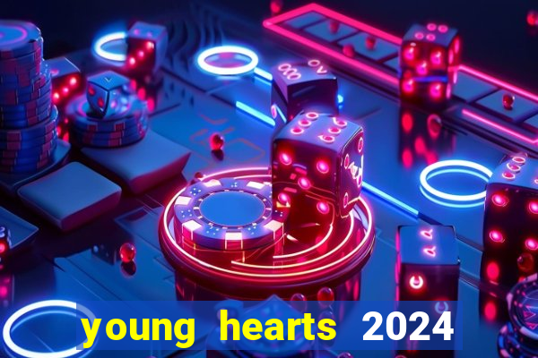 young hearts 2024 onde assistir