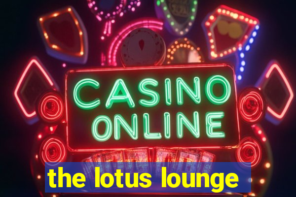 the lotus lounge