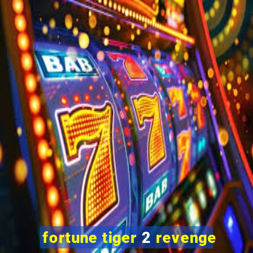 fortune tiger 2 revenge