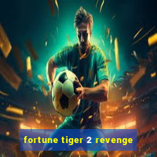 fortune tiger 2 revenge