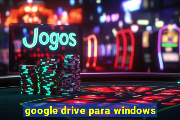 google drive para windows