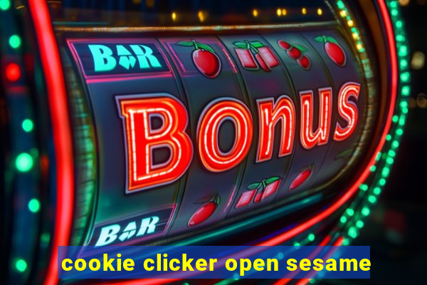 cookie clicker open sesame