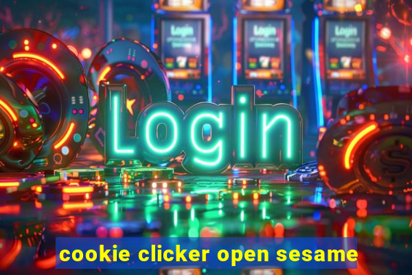 cookie clicker open sesame