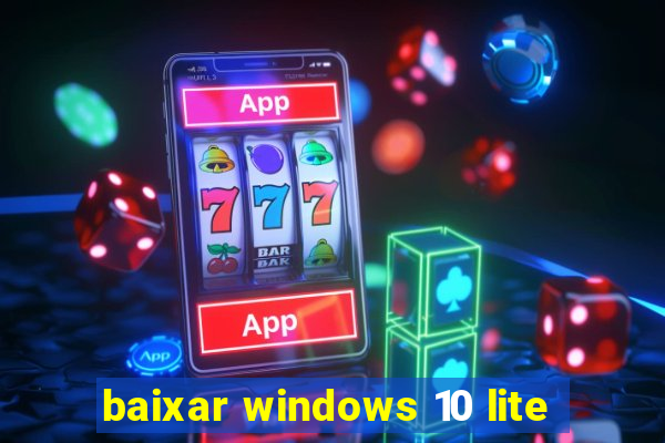 baixar windows 10 lite