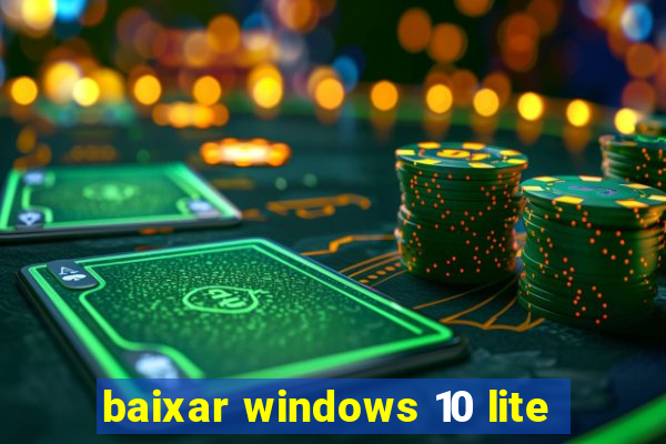 baixar windows 10 lite