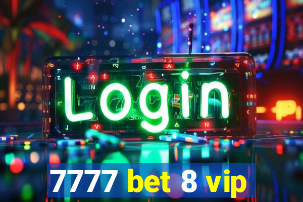 7777 bet 8 vip